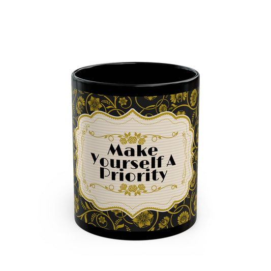 Make Yourself a Priority Mug – 11oz Black Ceramic Coffee Cup | Soul Sips Gift for Self-Care, Empowerment & Mindful Coffee Breaks