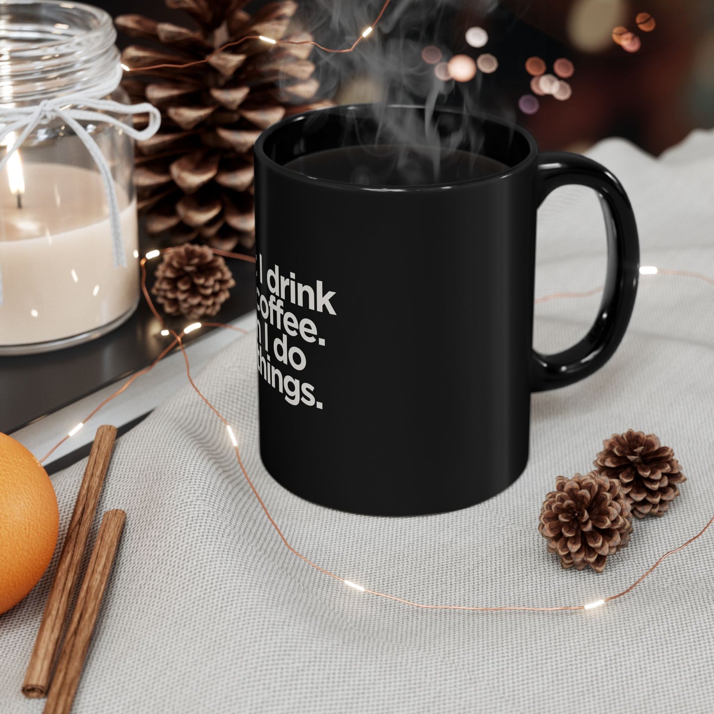 First I Drink the Coffee Then I Do the Things Mug – 11oz Black Ceramic Coffee Cup | Soul Sips Gift for Go-Getters, Bosses & Caffeine Lovers