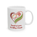 Food Is Love It's Why I Cook Mug – 11oz Ceramic Coffee Cup | Soul Sips Gift for Foodies, Home Cooks & Culinary Romantics