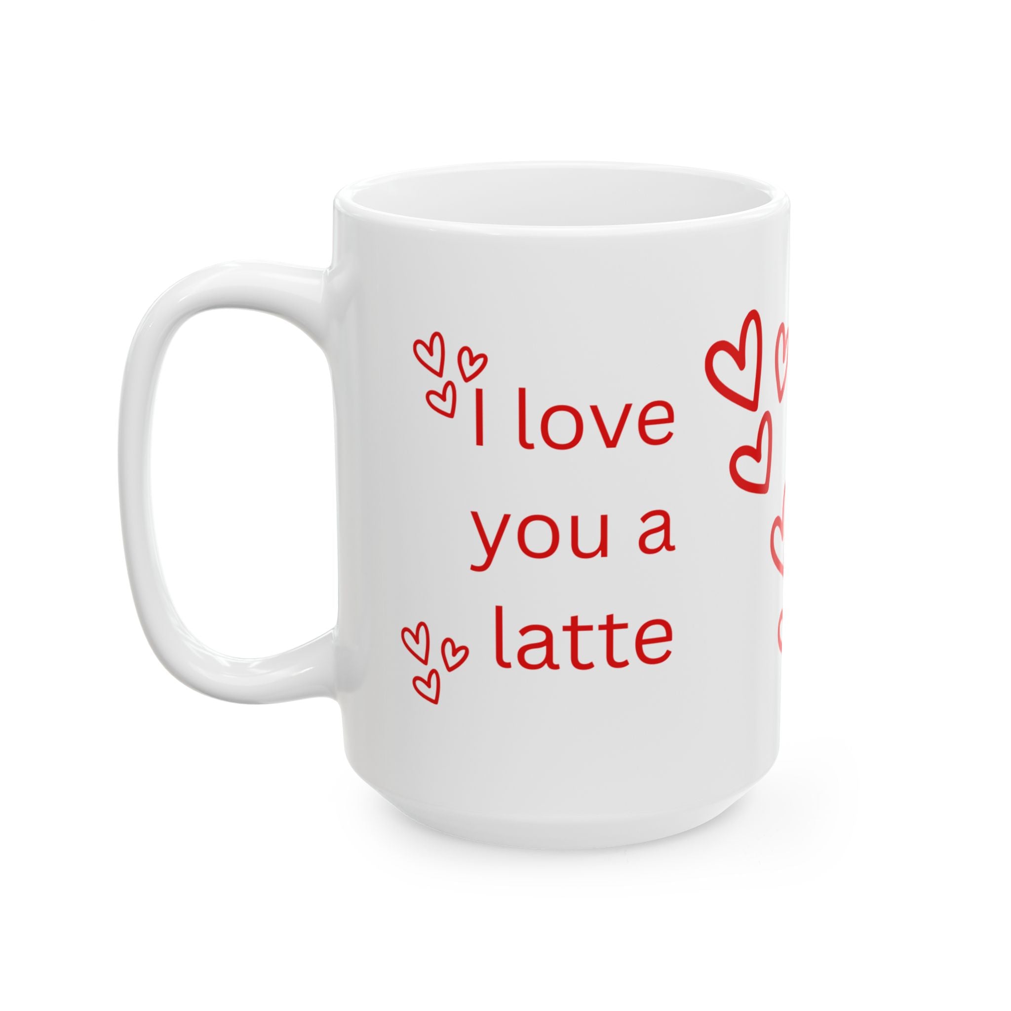 I Love You a Latte Ceramic Mug – Romantic Red Heart Coffee Cup (11oz, 15oz)