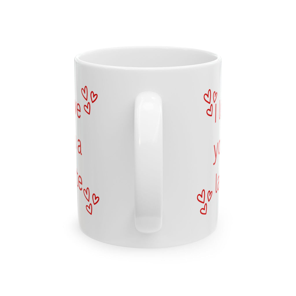 I Love You a Latte Ceramic Mug – Romantic Red Heart Coffee Cup (11oz, 15oz)