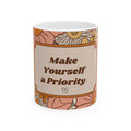 Make Yourself a Priority Mug – 11oz Floral Ceramic Coffee Cup | Soul Sips Gift for Self-Care, Mindfulness & Daily Empowerment