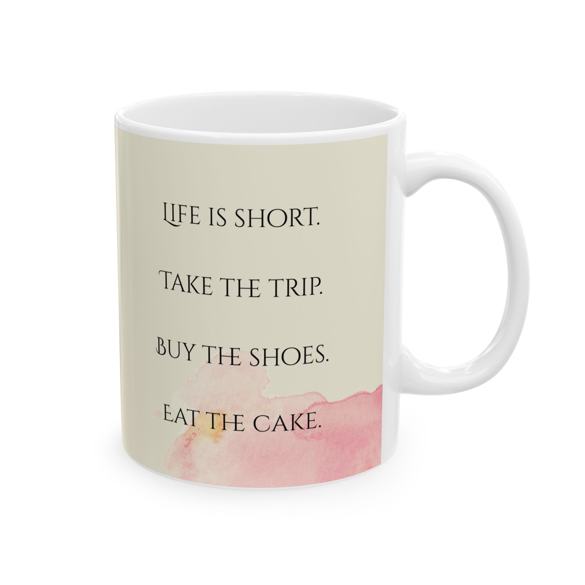 Life Is Short Take the Trip Eat the Cake Mug – 11oz Ceramic Coffee Cup | Soul Sips Fun Gift for Adventurers, Shoe Lovers & Dessert Fans
