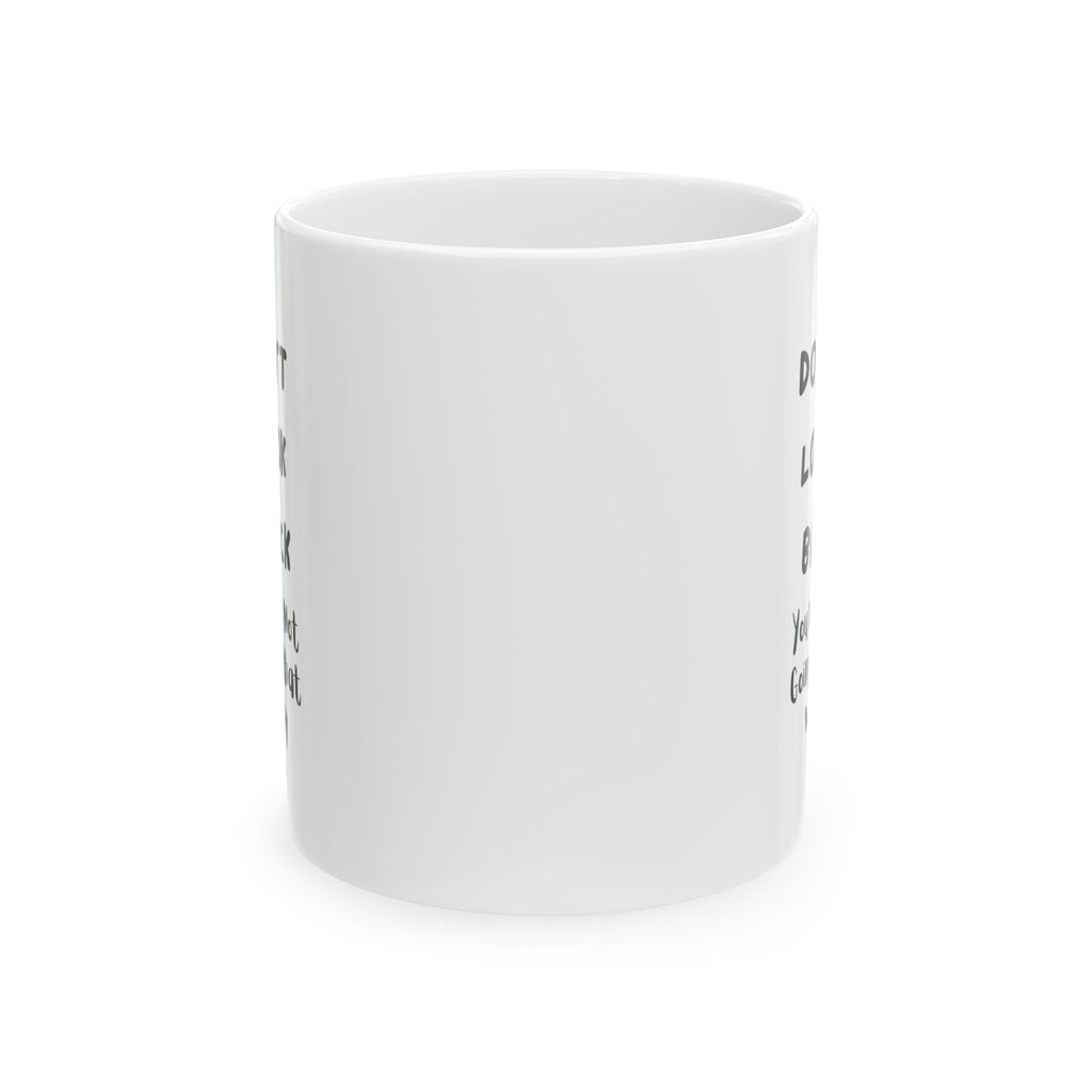 Don’t Look Back 11oz Motivational Ceramic Mug – Inspirational Quote Coffee Cup for New Beginnings & Daily Focus