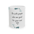 Be with People Good for Your Soul Mug – 11oz Floral Ceramic Coffee Cup | Soul Sips Gift for Soulful Sippers & Meaningful Friendships