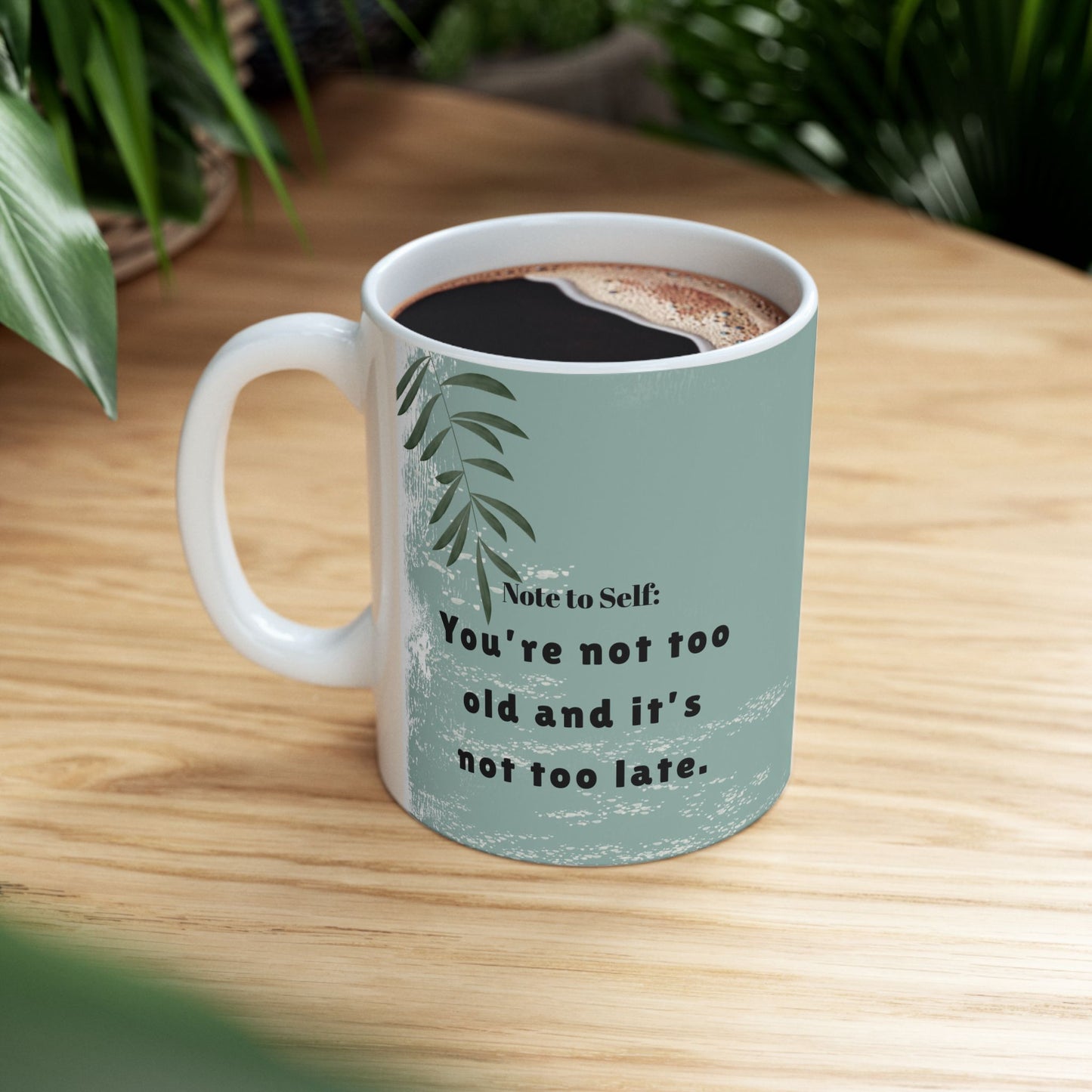 You Are Not Too Old” Inspirational Mug – 11oz Ceramic Coffee Cup | Soul Sips “Note to Self” Gift for Fresh Starts & Dream Chasers
