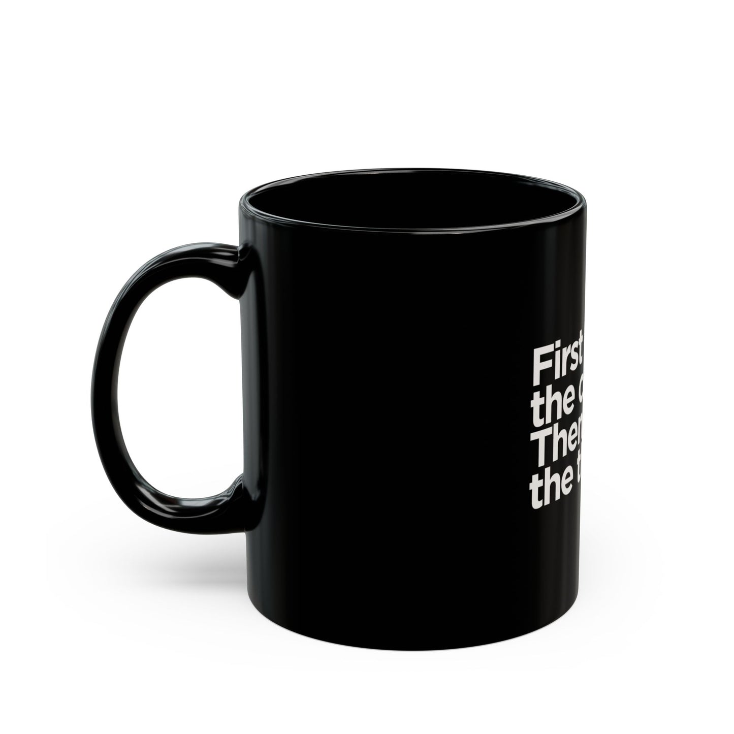 First I Drink the Coffee Then I Do the Things Mug – 11oz Black Ceramic Coffee Cup | Soul Sips Gift for Go-Getters, Bosses & Caffeine Lovers