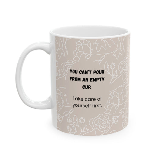Can’t Pour From An Empty Cup Mug – 11oz Floral Ceramic Coffee Cup | Soul Sips Gift for Self-Care, Mindful Mornings & Refill Reminders