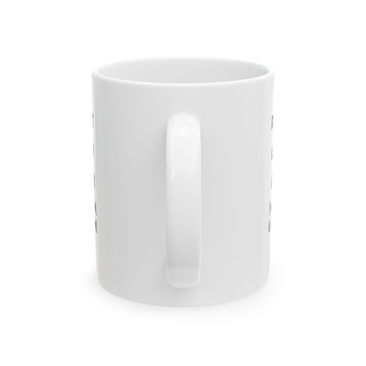 Don't Look Back 11 oz Ceramic Mug
