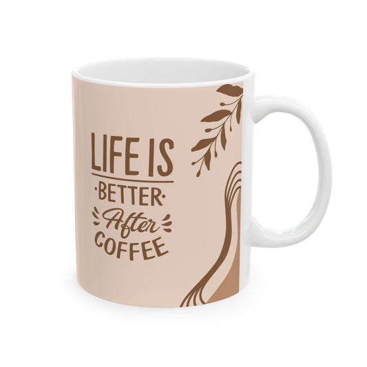 Life Is Better After Coffee Mug – 11oz Ceramic Coffee Cup | Soul Sips Gift for Coffee Lovers, Slow Mornings & Caffeine Boost