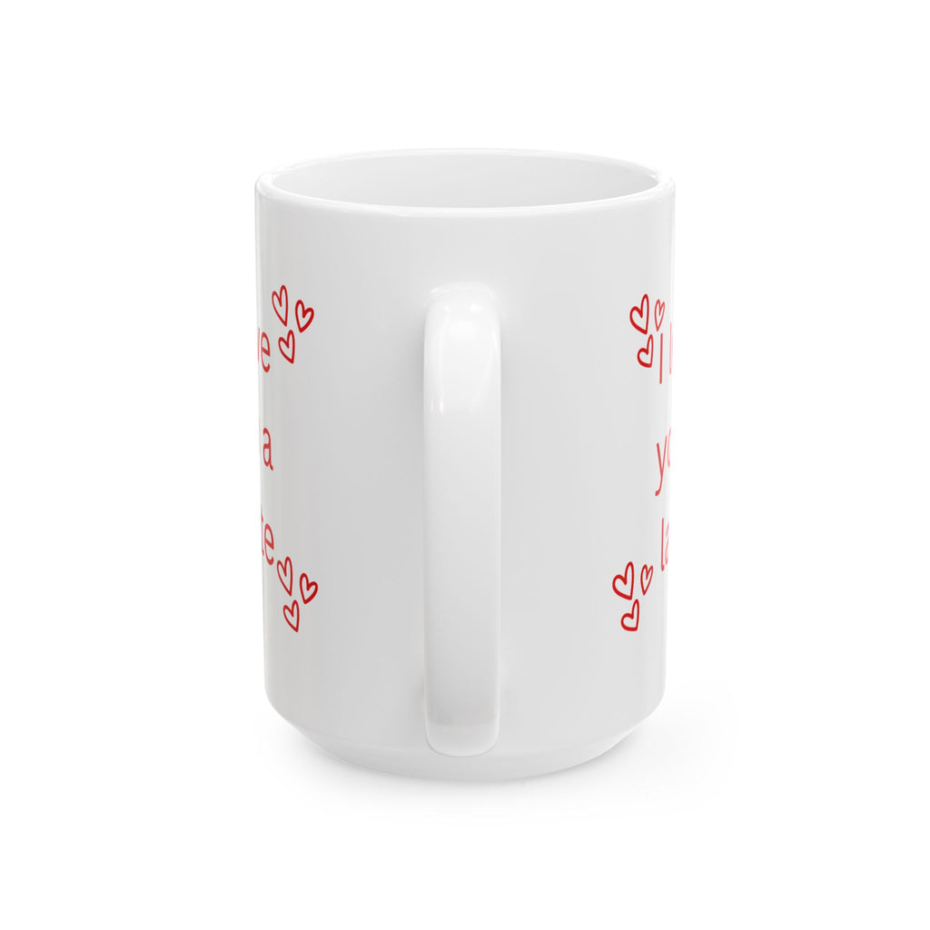 I Love You a Latte Ceramic Mug – Romantic Red Heart Coffee Cup (11oz, 15oz)
