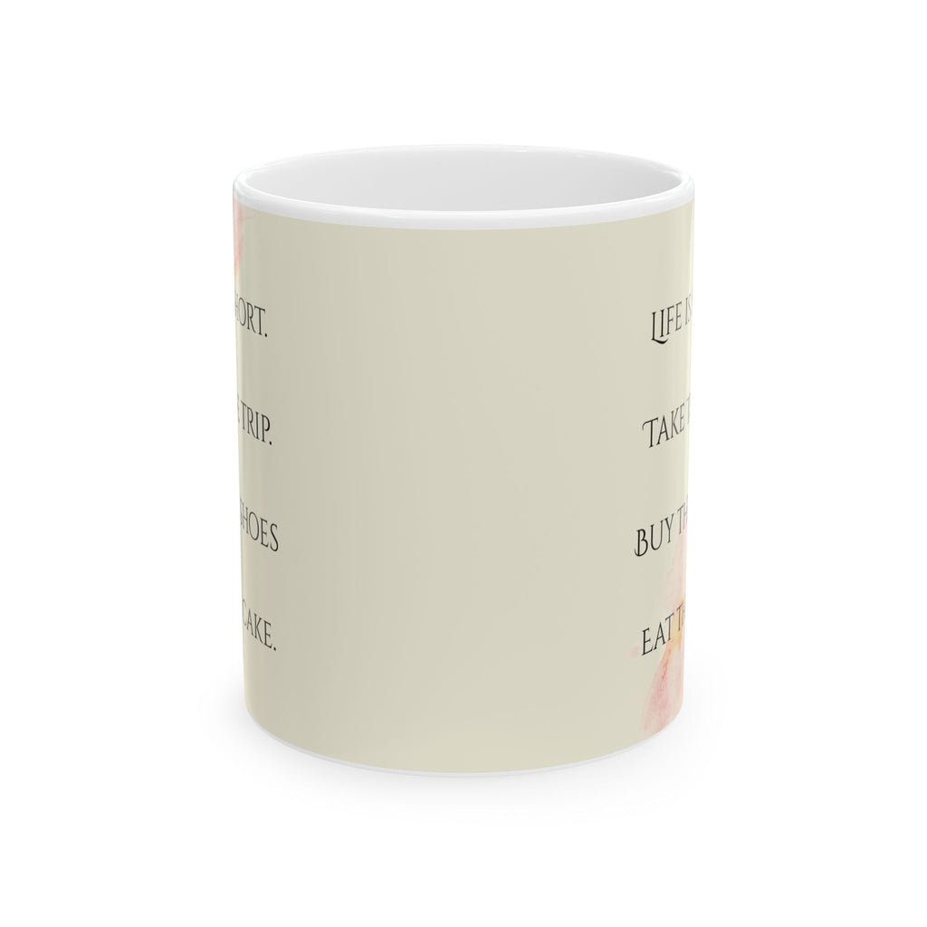 Life Is Short Take the Trip Eat the Cake Mug – 11oz Ceramic Coffee Cup | Soul Sips Fun Gift for Adventurers, Shoe Lovers & Dessert Fans
