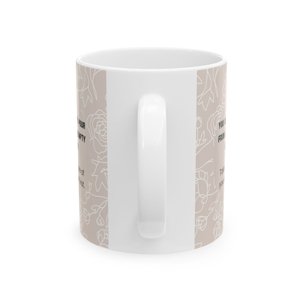 Can’t Pour From An Empty Cup Mug – 11oz Floral Ceramic Coffee Cup | Soul Sips Gift for Self-Care, Mindful Mornings & Refill Reminders